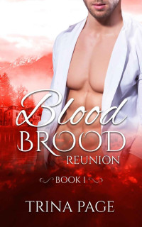 Trina Page — Reunion: Blood Brood Book 1 (Vampire Romance)