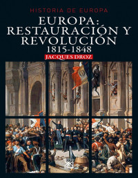 Jacques Droz — EUROPA: RESTAURACIÓN Y REVOLUCIÓN. 1815-1848