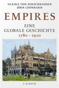 Ulrike von Hirschhausen/Jörn Leonhard — Empires – Eine globale Geschichte 1780–1920