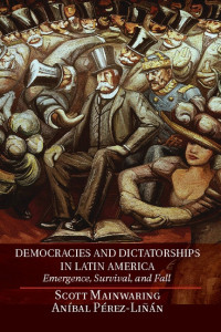 Mainwaring, Scott & Pérez-Liñán, Aníbal — Democracies and Dictatorships in Latin America