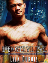 Lila Dubois — Have Monster, Will Travel (Monsters in Hollywood, Book 4)