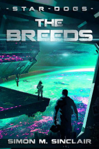 Simon M. Sinclair — The Breeds: A Visionary Space Exploration Adventure (Star Dogs #1)