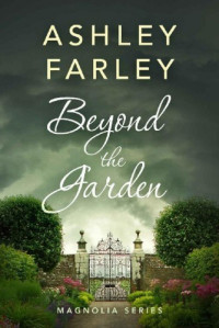 Ashley Farley — Beyond the Garden