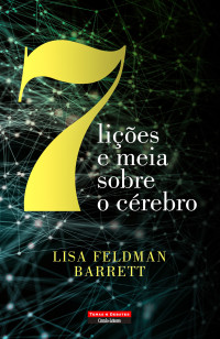 Lisa Feldman Barrett — Sete Lições e Meia sobre o Cérebro