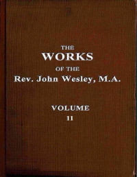 John Wesley — The works of the Rev. John Wesley, Vol. 11 (of 32)