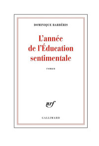 Dominique Barbéris — L'année de l'Éducation sentimentale