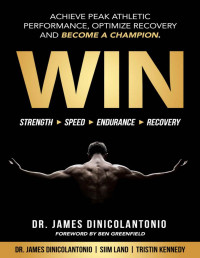 Dr. James DiNicolantonio; Siim Land; Tristin Kennedy — WIN: Achieve Peak Athletic Performance, Optimize Recovery and Become a Champion