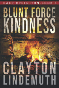 Clayton Lindemuth — Blunt Force Kindness - Baer Creighton #05