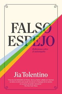 Jia Tolentino — Falso espejo