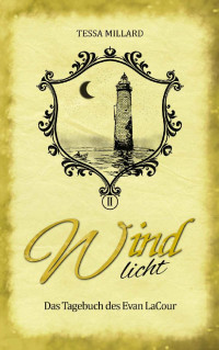Tessa Millard — Windlicht: Das Tagebuch des Evan LaCour 2 (Wind-Trilogie) (German Edition)