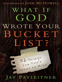 Jay Payleitner — What If God Wrote Your Bucket List?