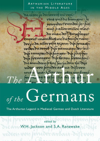 Harry Jackson;Silvia A Ranawake; — The Arthur of the Germans: The Arthurian Legend in Medieval German and Dutch Literature