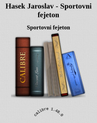 Sportovni fejeton — Hasek Jaroslav - Sportovni fejeton