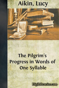 John Bunyan & Lucy Aikin — The Pilgrim's Progress in Words of One Syllable