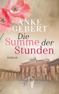 Anke Gebert — Die Summe der Stunden