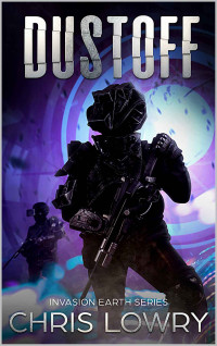 Chris Lowry — DustOff: Invasion Earth book 6 (Invasion Earth series)