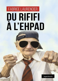 Fabrice Laurencier — Du rififi à l'EHPAD
