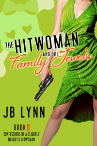 Lynn, JB — Slightly Neurotic Hitwoman 04-The Hitwoman and the Family Jewels