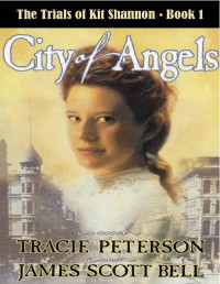James Scott Bell & Tracie Peterson — City of Angels (The Trials of Kit Shannon, #1)