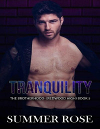 Summer Rose — Tranquility: A Dark High School Romance The Brotherhood- (Redwood High) Book 5