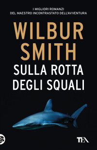 Wilbur Smith — Sulla rotta degli squali