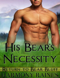 Harmony Raines [Raines, Harmony] — His Bear's Necessity: BBW Bear Shifter Paranormal Romance (Return To Bear Bluff Book 2)