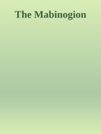 Lady Charlotte Guest — The Mabinogion