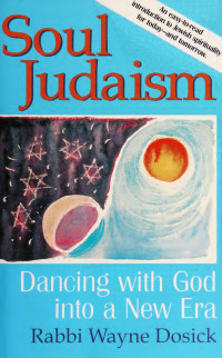Dosick, Wayne D., 1947- — Soul Judaism : dancing with God into a new era