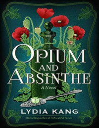 Lydia Kang — Opium and Absinthe