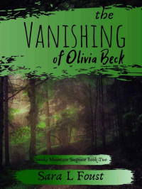 Sara L Foust — Smoky Mountain Suspense 02-The Vanishing of Olivia Beck