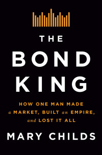 Mary Childs — The Bond King