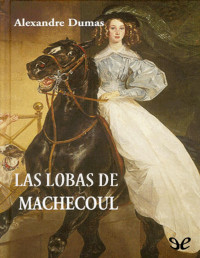 Alejandro Dumas — Las Lobas De Machecoul