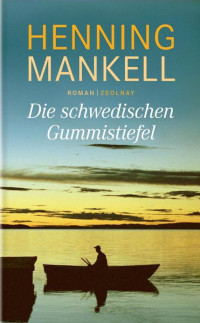 Mankell, Henning — Die schwedischen Gummistiefel