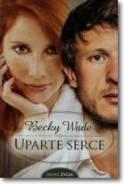 Uparte serce — Wade Becky