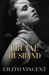 Lilith Vincent — Brutal Husband: A Dark Stalker Romance