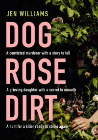 Jen Williams — Dog Rose Dirt