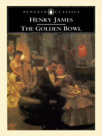 Henry James; Ruth Bernard Yeazell; Philip Horne — The Golden Bowl