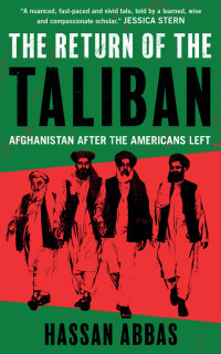 Hassan Abbas — The Return of the Taliban