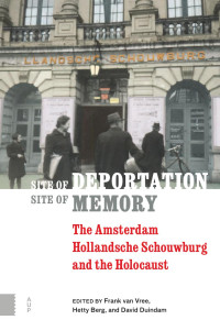 Frank van Vree (editor) & Hetty Berg (editor) & David Duindam (editor) — Site of Deportation, Site of Memory