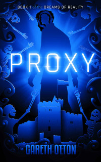 Gareth Otton — Proxy (The Dreams of Reality Book 1)