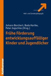 Johann Borchert & Bodo Hartke & Peter Jogschies (Hrsg.) — Frühe Förderung entwicklungsauffälliger Kinder und Jugendlicher