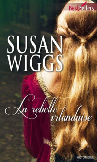Wiggs, Susan — La rebelle irlandaise