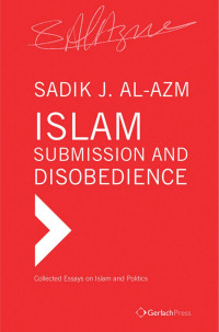 al-Azm, Sadik J. — Islam – Submission and Disobedience