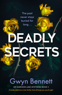 Gwyn Bennett — Deadly Secrets: A totally addictive crime thriller that will keep you up all night (A Dr Harrison Lane Mystery Book 3)