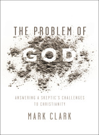 Mark Clark; — The Problem of God