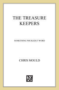 Mould, Chris — [Something Wickedly Weird 06] • The Treasure Keepers