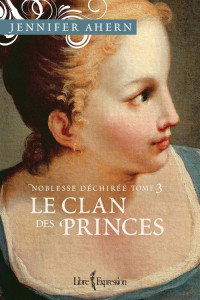 Ahern, Jennifer — Noblesse déchirée, 3 Le Clan des princes (2010)