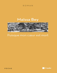 Maïssa BEY — Puisque mon coeur est mort