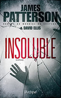 Patterson James, Ellis David — Invisible, tome 2 : Insoluble