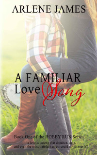 Arlene James — A Familiar Love Song (HOBBY RUN Book 1)